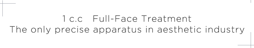 1 c.c Full-Face Treatment The only precise apparatus in aesthetic industry