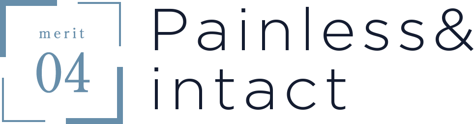 Painless & intact